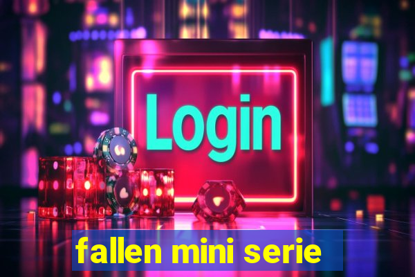 fallen mini serie